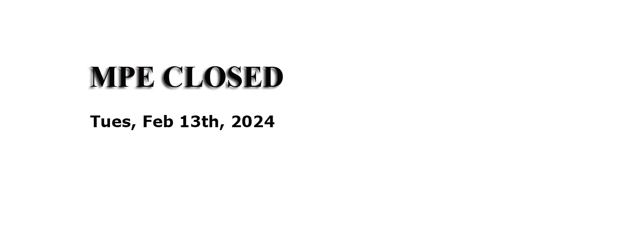MPE Closed – 13th Feb 2024